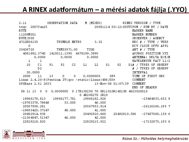A RINEX adatformátum – a mérési adatok fájlja (. YYO) 2. 11 OBSERVATION DATA