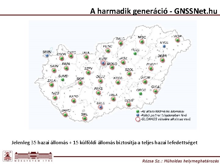 A harmadik generáció - GNSSNet. hu Jelenleg 35 hazai állomás + 15 külföldi állomás