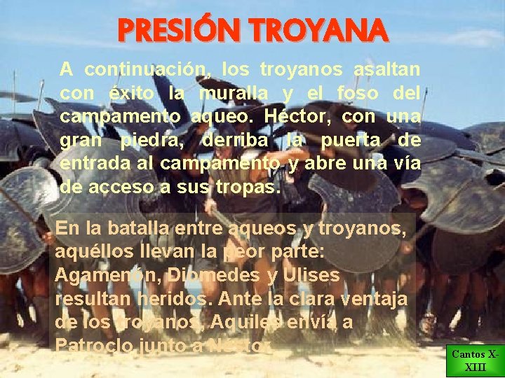 PRESIÓN TROYANA A continuación, los troyanos asaltan con éxito la muralla y el foso