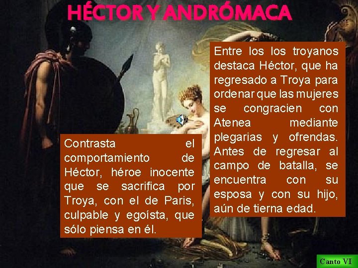 HÉCTOR Y ANDRÓMACA Contrasta el comportamiento de Héctor, héroe inocente que se sacrifica por
