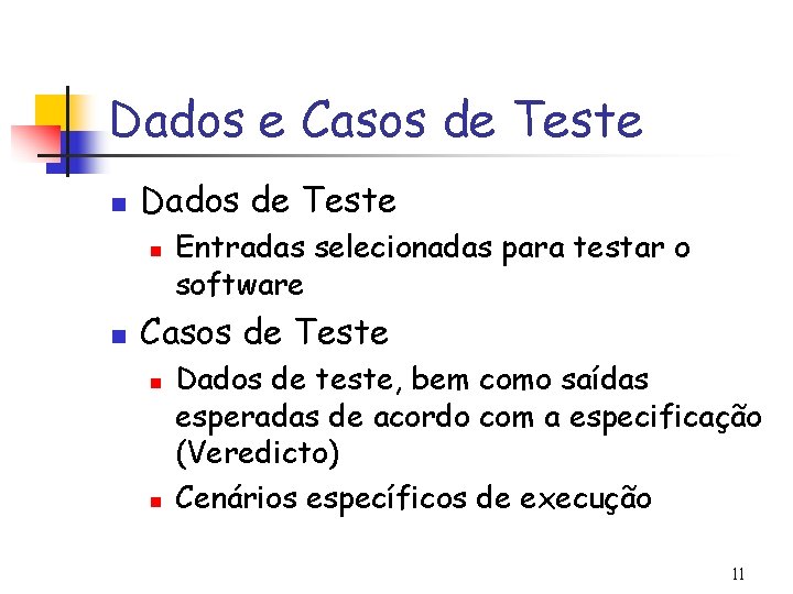 Dados e Casos de Teste n Dados de Teste n n Entradas selecionadas para