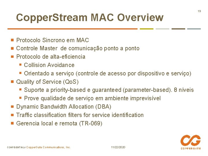 Copper. Stream MAC Overview Protocolo Sincrono em MAC Controle Master de comunicação ponto a