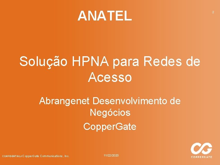 ANATEL Solução HPNA para Redes de Acesso Abrangenet Desenvolvimento de Negócios Copper. Gate CONFIDENTIAL//