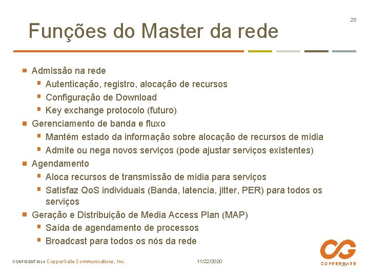 20 Funções do Master da rede Admissão na rede § Autenticação, registro, alocação de