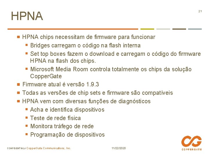 HPNA 21 HPNA chips necessitam de firmware para funcionar § Bridges carregam o código