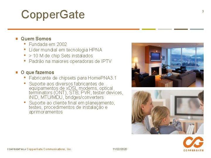 Copper. Gate 3 Quem Somos • Fundada em 2002 • Líder mundial em tecnologia