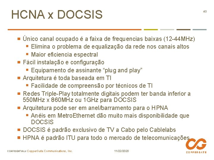 HCNA x DOCSIS 40 Único canal ocupado é a faixa de frequencias baixas (12