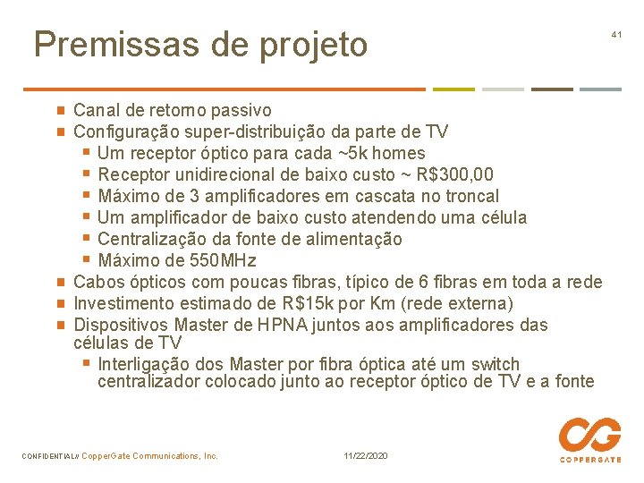 Premissas de projeto Canal de retorno passivo Configuração super-distribuição da parte de TV §