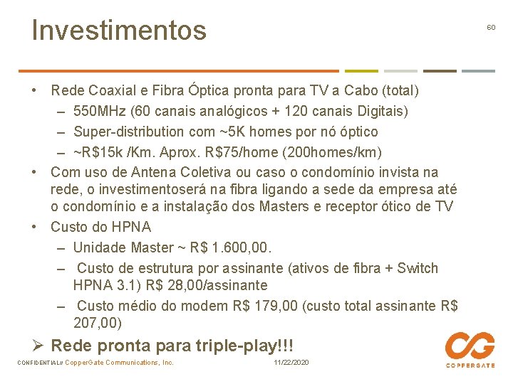 Investimentos 60 • Rede Coaxial e Fibra Óptica pronta para TV a Cabo (total)