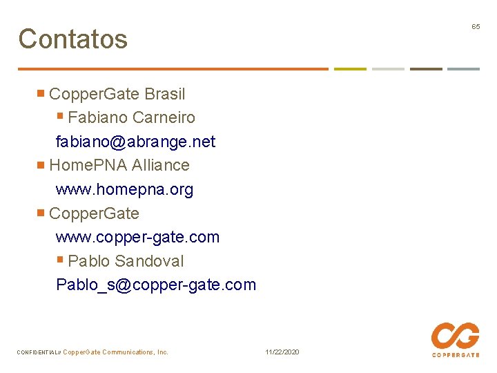 65 Contatos Copper. Gate Brasil § Fabiano Carneiro fabiano@abrange. net Home. PNA Alliance www.