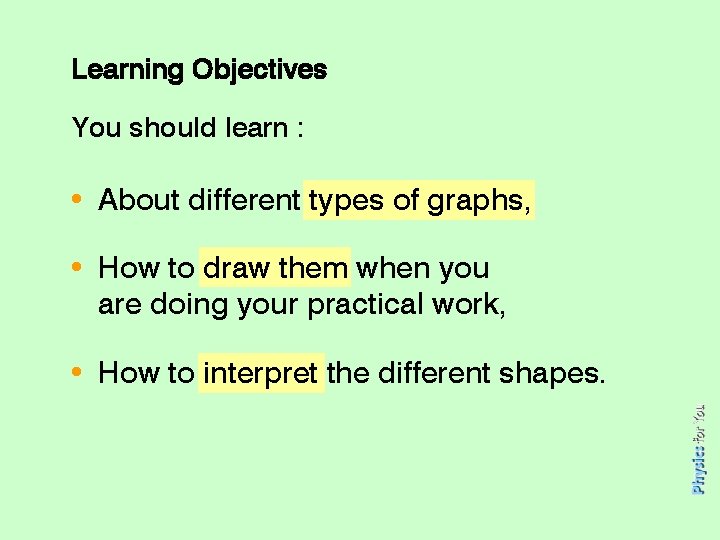 Learning Objectives You should learn : • About different types of graphs, • How