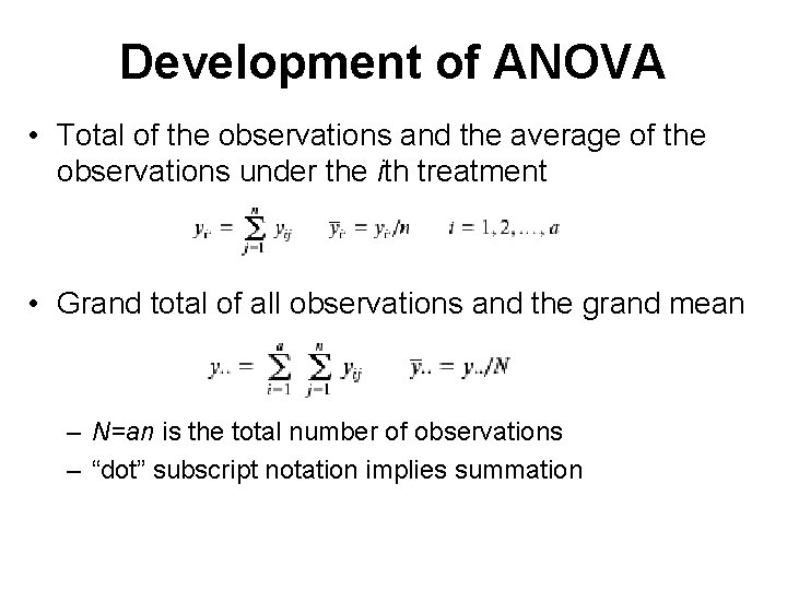 Development of ANOVA • Total of the observations and the average of the observations