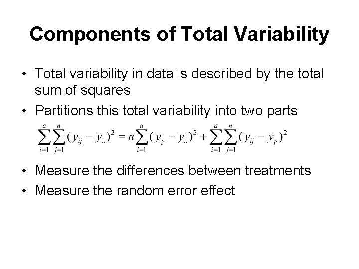 Components of Total Variability • Total variability in data is described by the total