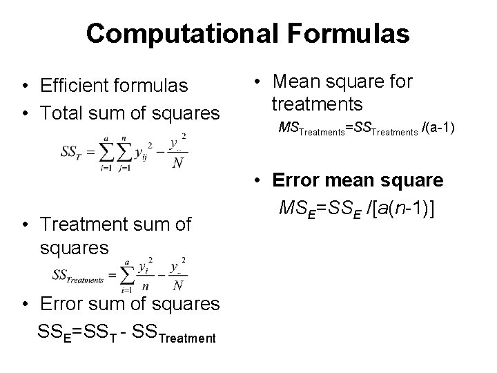 Computational Formulas • Efficient formulas • Total sum of squares • Treatment sum of