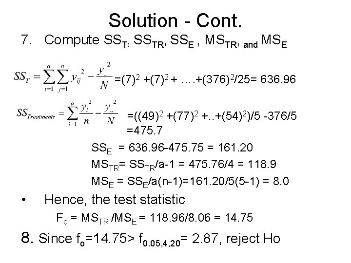 Solution - Cont. 7. Compute SST, SSTR, SSE , MSTR, and MSE =(7)2 +
