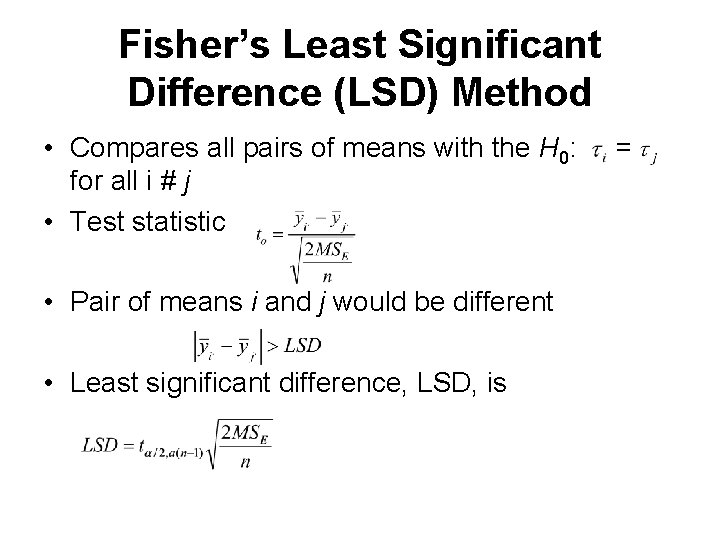 Fisher’s Least Significant Difference (LSD) Method • Compares all pairs of means with the