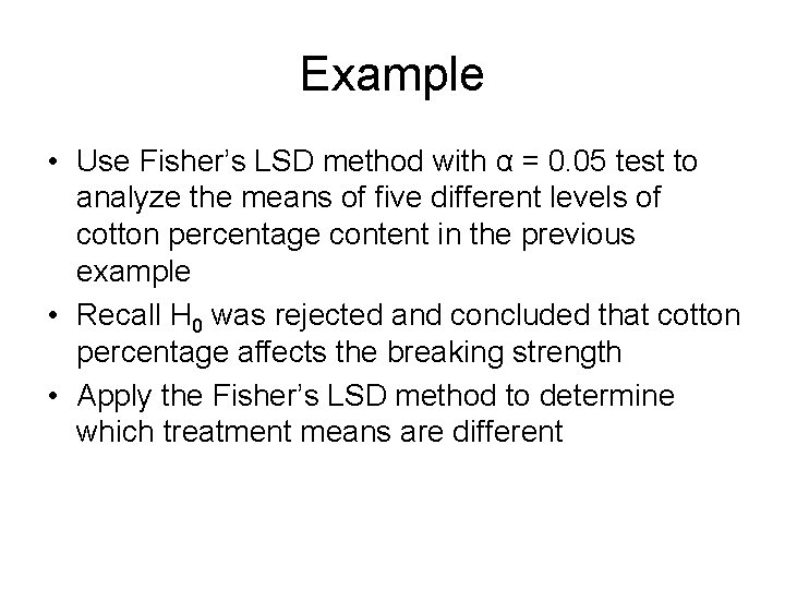 Example • Use Fisher’s LSD method with α = 0. 05 test to analyze