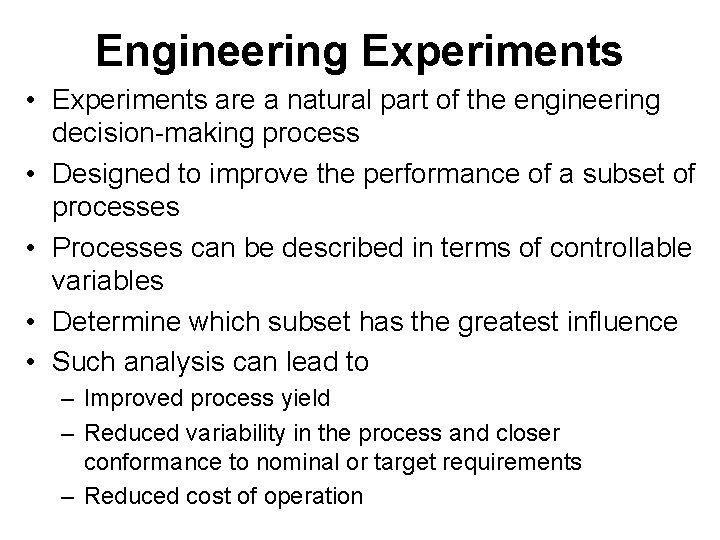 Engineering Experiments • Experiments are a natural part of the engineering decision-making process •