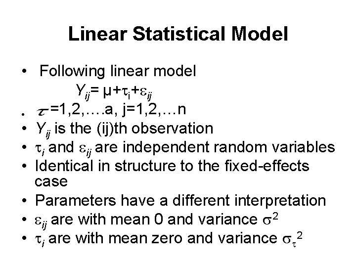 Linear Statistical Model • Following linear model Yij= µ+ i+ ij =1, 2, ….