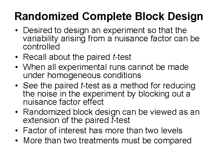 Randomized Complete Block Design • Desired to design an experiment so that the variability
