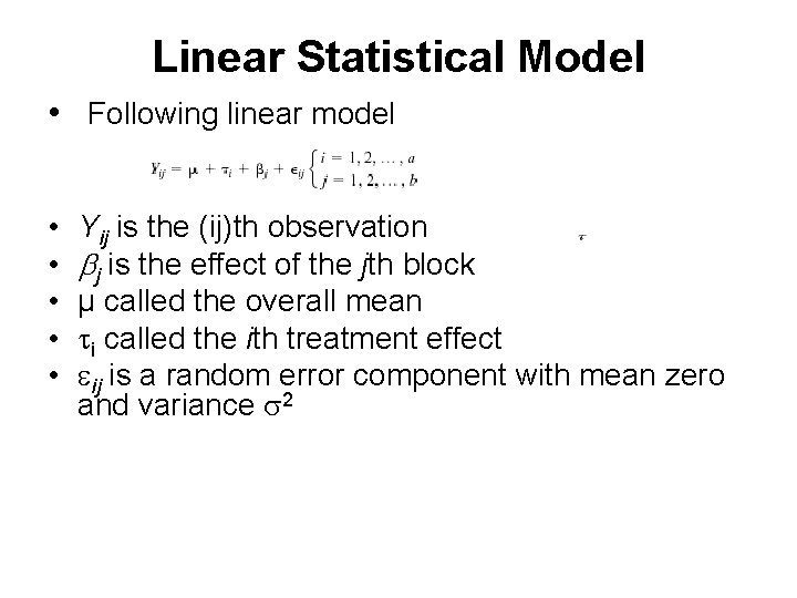 Linear Statistical Model • Following linear model • • • Yij is the (ij)th
