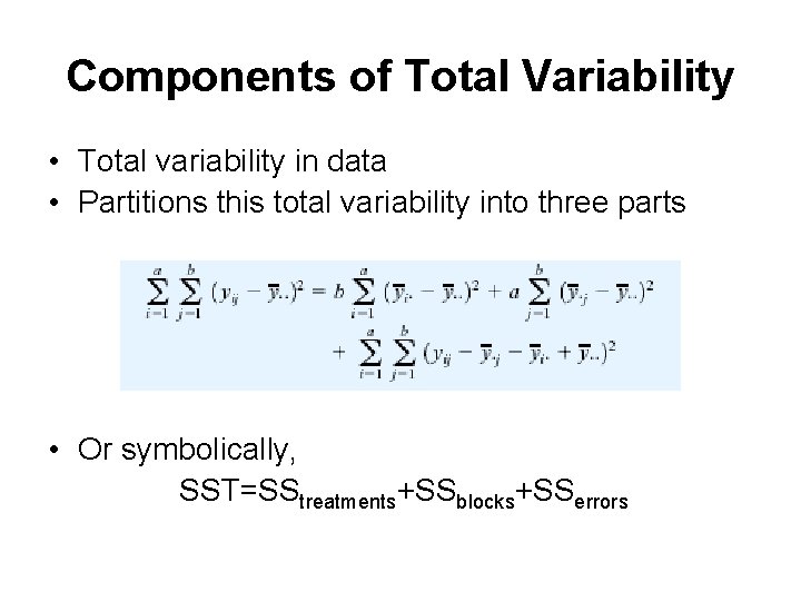 Components of Total Variability • Total variability in data • Partitions this total variability