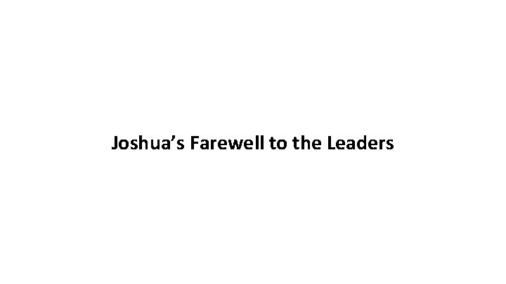 Joshua’s Farewell to the Leaders 