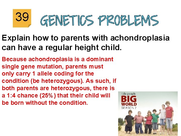 39 Explain how to parents with achondroplasia can have a regular height child. Because