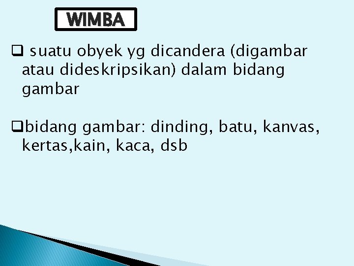 WIMBA q suatu obyek yg dicandera (digambar atau dideskripsikan) dalam bidang gambar qbidang gambar: