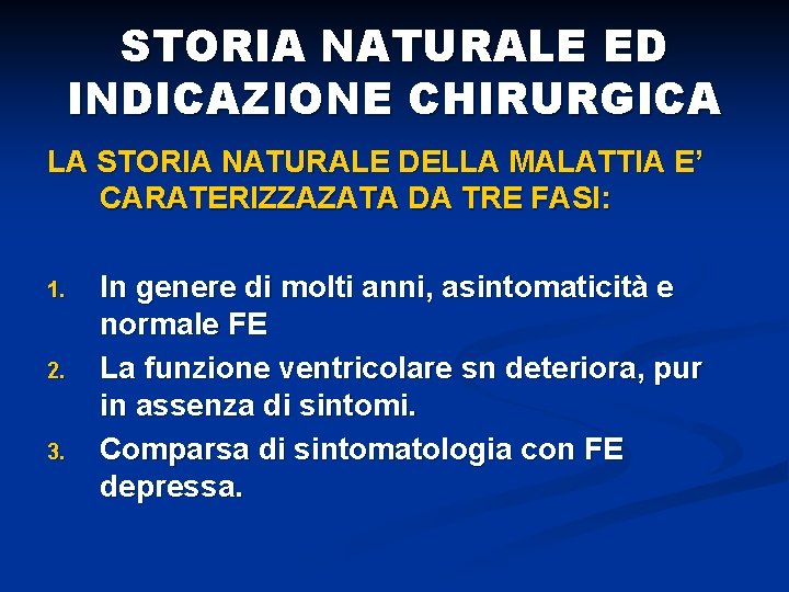 STORIA NATURALE ED INDICAZIONE CHIRURGICA LA STORIA NATURALE DELLA MALATTIA E’ CARATERIZZAZATA DA TRE