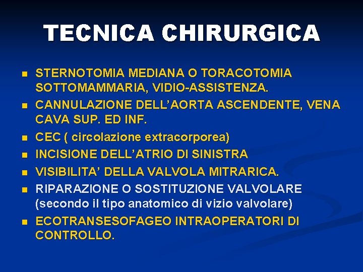 TECNICA CHIRURGICA n n n n STERNOTOMIA MEDIANA O TORACOTOMIA SOTTOMAMMARIA, VIDIO-ASSISTENZA. CANNULAZIONE DELL’AORTA
