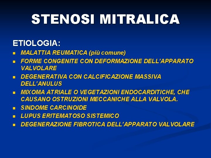 STENOSI MITRALICA ETIOLOGIA: n n n n MALATTIA REUMATICA (più comune) FORME CONGENITE CON