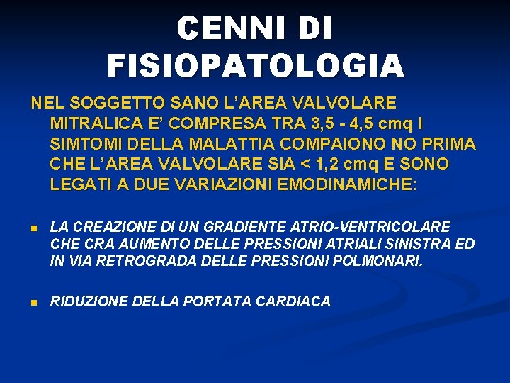 CENNI DI FISIOPATOLOGIA NEL SOGGETTO SANO L’AREA VALVOLARE MITRALICA E’ COMPRESA TRA 3, 5
