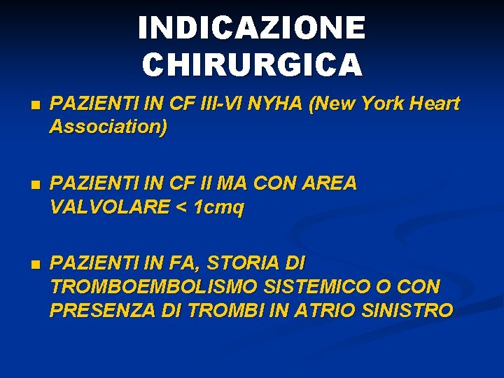 INDICAZIONE CHIRURGICA n PAZIENTI IN CF III-VI NYHA (New York Heart Association) n PAZIENTI