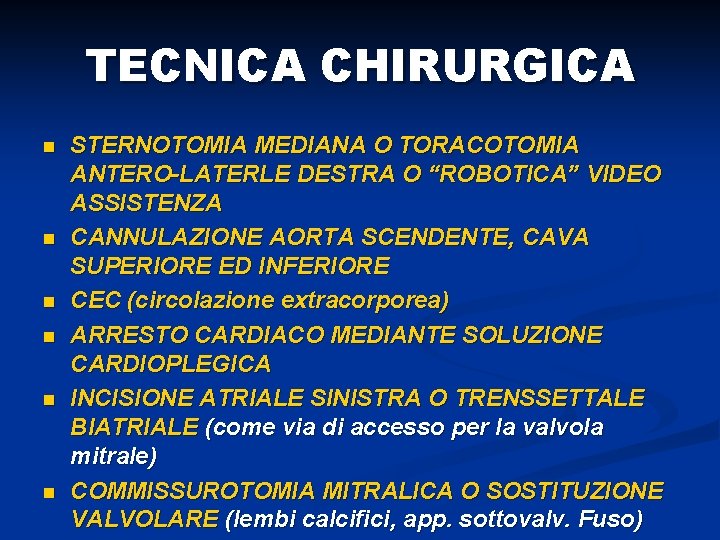 TECNICA CHIRURGICA n n n STERNOTOMIA MEDIANA O TORACOTOMIA ANTERO-LATERLE DESTRA O “ROBOTICA” VIDEO