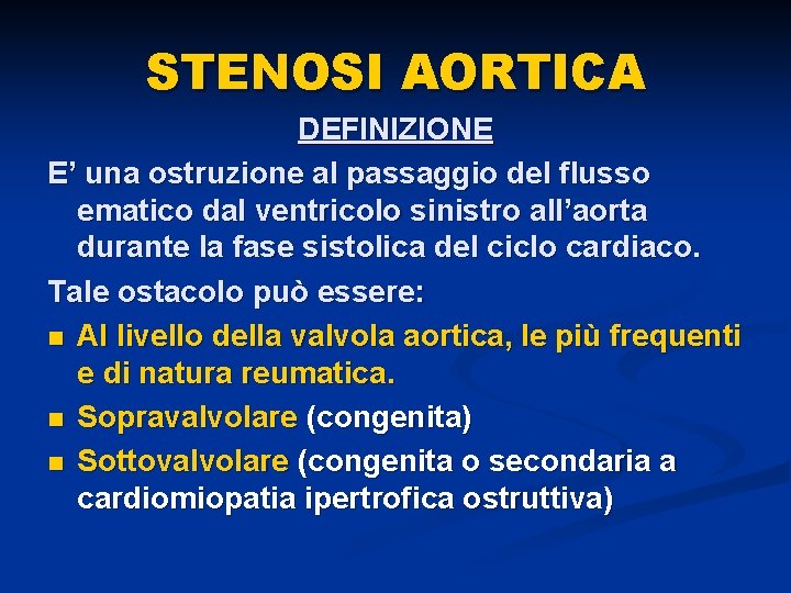STENOSI AORTICA DEFINIZIONE E’ una ostruzione al passaggio del flusso ematico dal ventricolo sinistro
