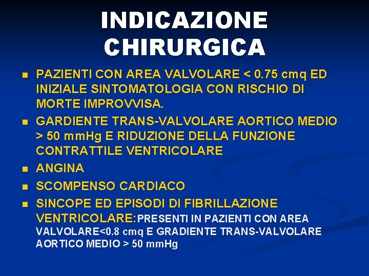INDICAZIONE CHIRURGICA n n n PAZIENTI CON AREA VALVOLARE < 0. 75 cmq ED
