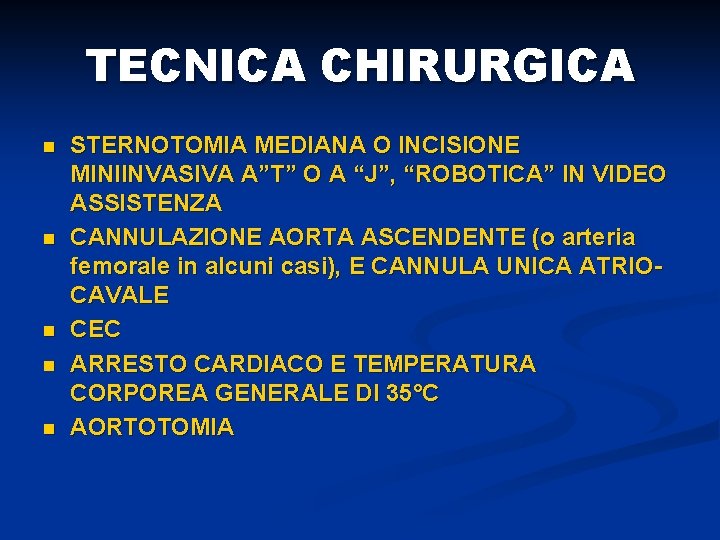TECNICA CHIRURGICA n n n STERNOTOMIA MEDIANA O INCISIONE MINIINVASIVA A”T” O A “J”,