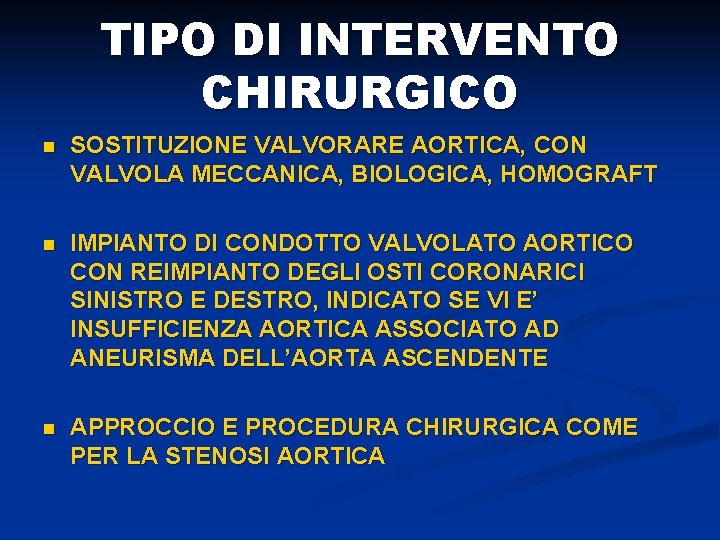 TIPO DI INTERVENTO CHIRURGICO n SOSTITUZIONE VALVORARE AORTICA, CON VALVOLA MECCANICA, BIOLOGICA, HOMOGRAFT n