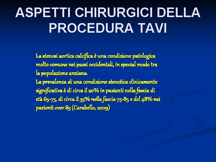 ASPETTI CHIRURGICI DELLA PROCEDURA TAVI La stenosi aortica calcifica è una condizione patologica molto