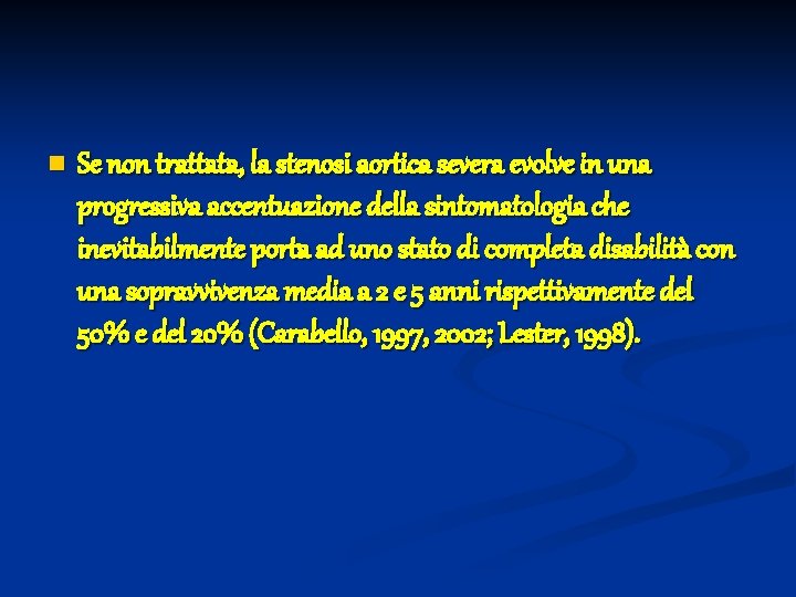 n Se non trattata, la stenosi aortica severa evolve in una progressiva accentuazione della