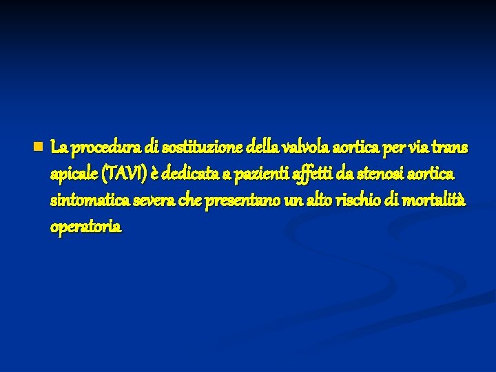 n La procedura di sostituzione della valvola aortica per via trans apicale (TAVI) è