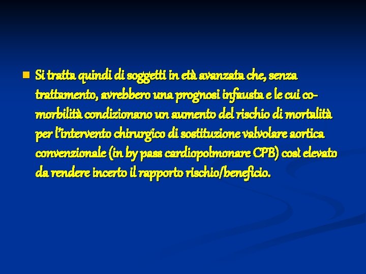 n Si tratta quindi di soggetti in età avanzata che, senza trattamento, avrebbero una