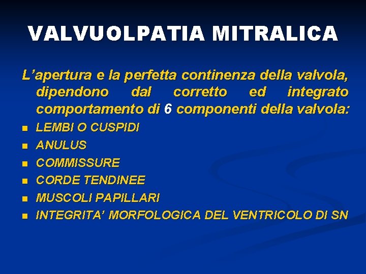 VALVUOLPATIA MITRALICA L’apertura e la perfetta continenza della valvola, dipendono dal corretto ed integrato
