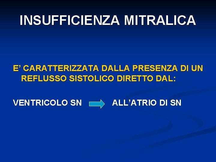 INSUFFICIENZA MITRALICA E’ CARATTERIZZATA DALLA PRESENZA DI UN REFLUSSO SISTOLICO DIRETTO DAL: VENTRICOLO SN