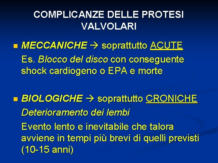 COMPLICANZE DELLE PROTESI VALVOLARI n MECCANICHE soprattutto ACUTE Es. Blocco del disco conseguente shock