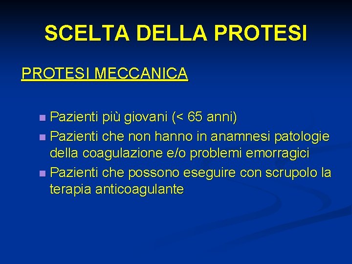 SCELTA DELLA PROTESI MECCANICA Pazienti più giovani (< 65 anni) n Pazienti che non