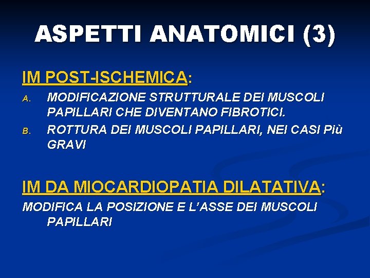 ASPETTI ANATOMICI (3) IM POST-ISCHEMICA: A. B. MODIFICAZIONE STRUTTURALE DEI MUSCOLI PAPILLARI CHE DIVENTANO