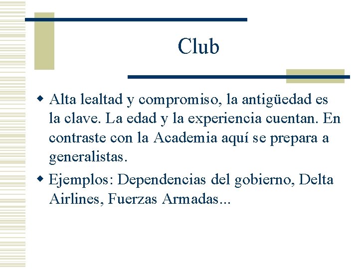 Club w Alta lealtad y compromiso, la antigüedad es la clave. La edad y