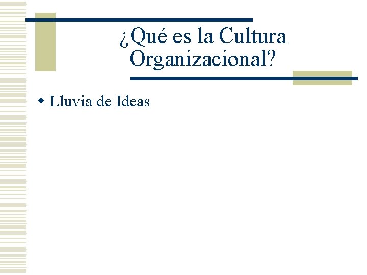 ¿Qué es la Cultura Organizacional? w Lluvia de Ideas 